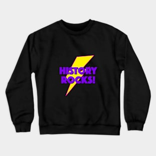 HISTORY ROCKS! LIGHTNING LOGO SLOGAN FOR TEACHERS, LECTURERS ETC. Crewneck Sweatshirt